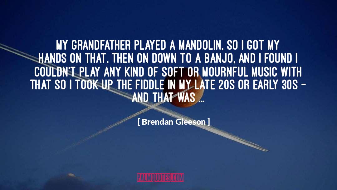 30s quotes by Brendan Gleeson
