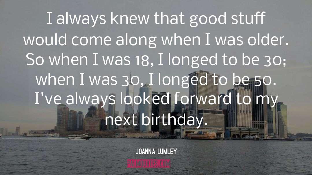 30th Birthday quotes by Joanna Lumley