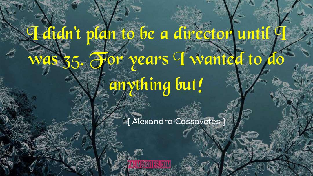 35 quotes by Alexandra Cassavetes