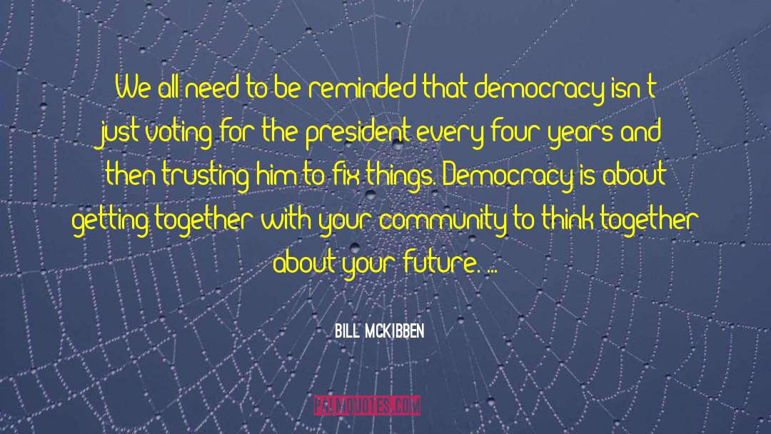 36th President quotes by Bill McKibben