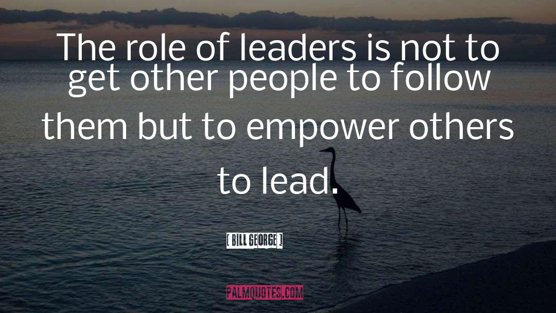 38 Leadership quotes by Bill George