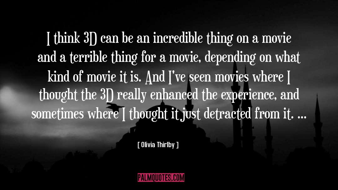 3d quotes by Olivia Thirlby