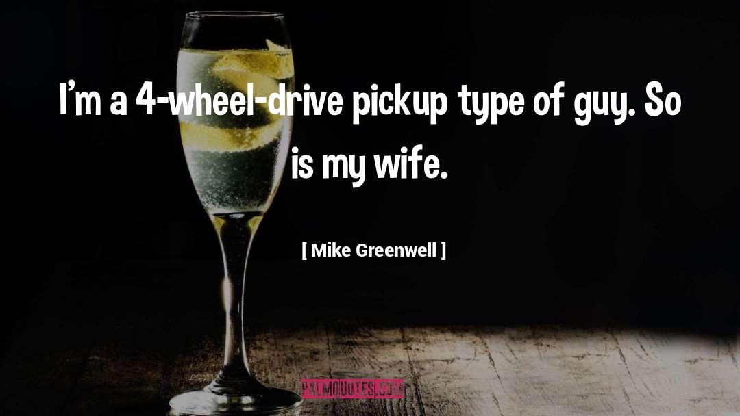 4 Wheel Drive quotes by Mike Greenwell