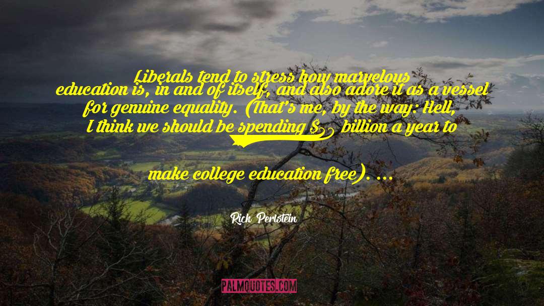 40 Alternatives To College quotes by Rick Perlstein