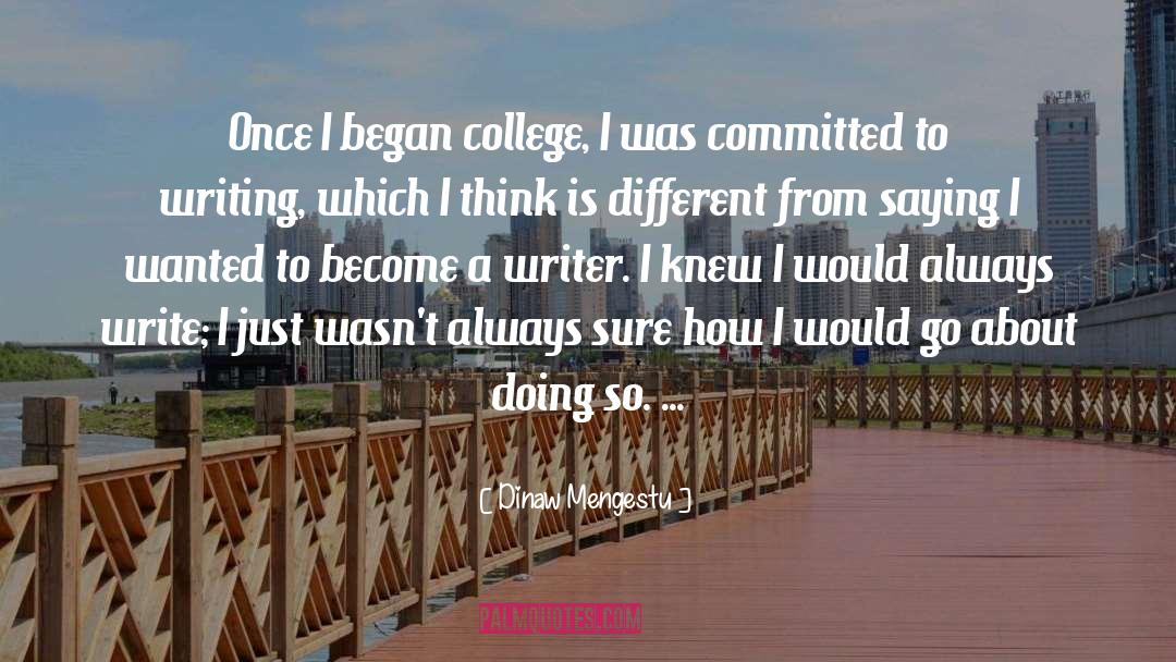 40 Alternatives To College quotes by Dinaw Mengestu
