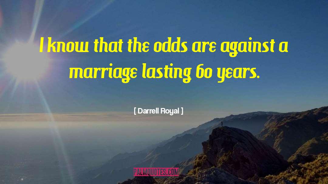 40 Years Marriage Anniversary quotes by Darrell Royal