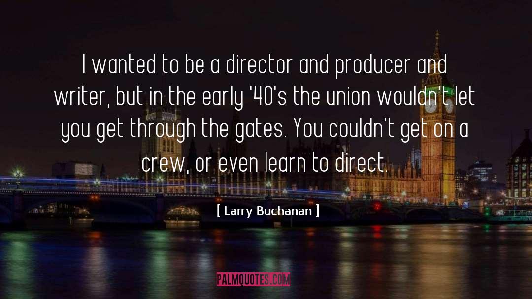 40s quotes by Larry Buchanan