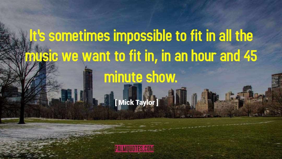 44 45 quotes by Mick Taylor