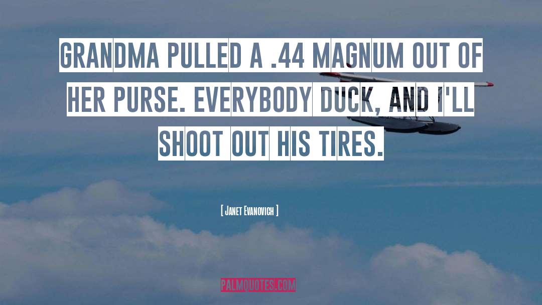 44 Magnum quotes by Janet Evanovich