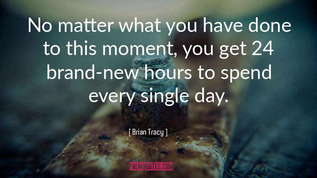 48 Hours quotes by Brian Tracy