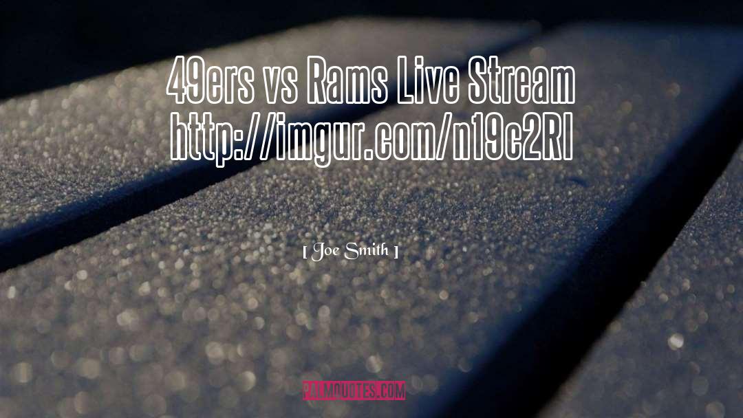 49ers Vs Rams Live Stream quotes by Joe Smith