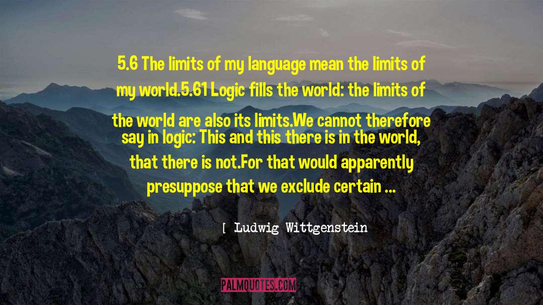 5 6 quotes by Ludwig Wittgenstein