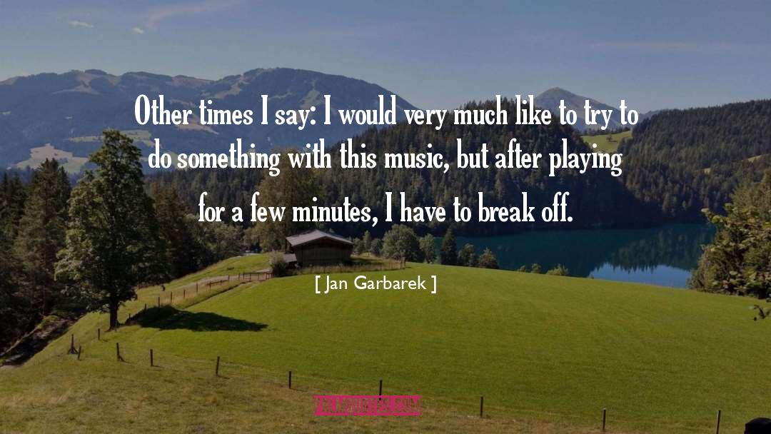 5 Minutes quotes by Jan Garbarek