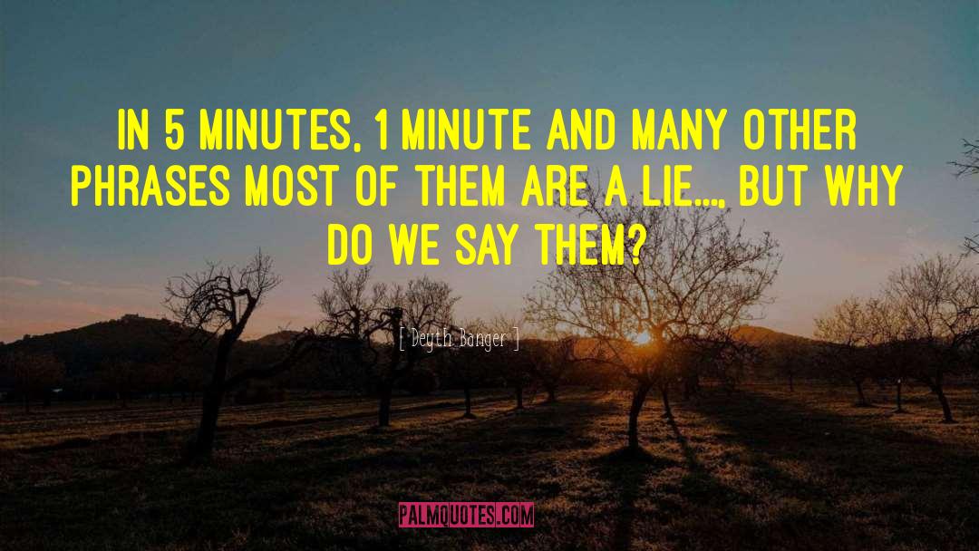 5 Minutes quotes by Deyth Banger