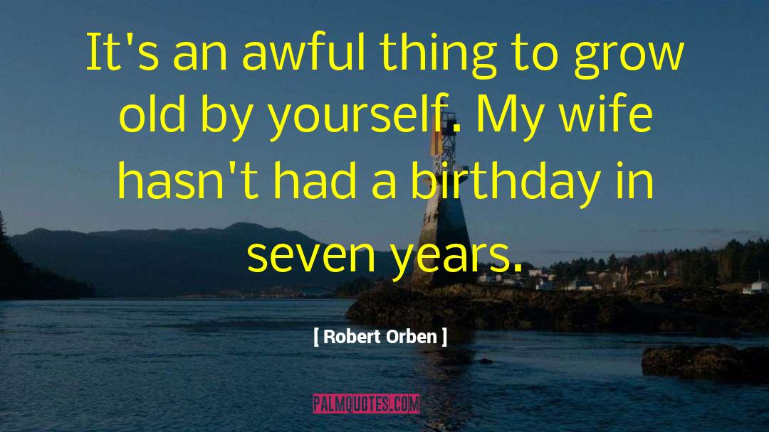55 Years Old Birthday quotes by Robert Orben