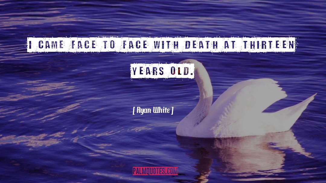 59 Years Old quotes by Ryan White