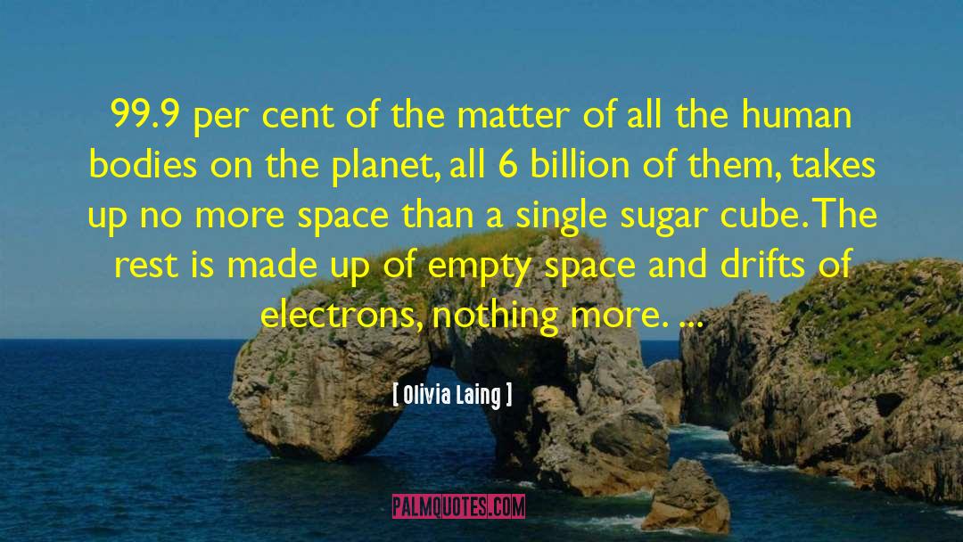 6 Billion quotes by Olivia Laing