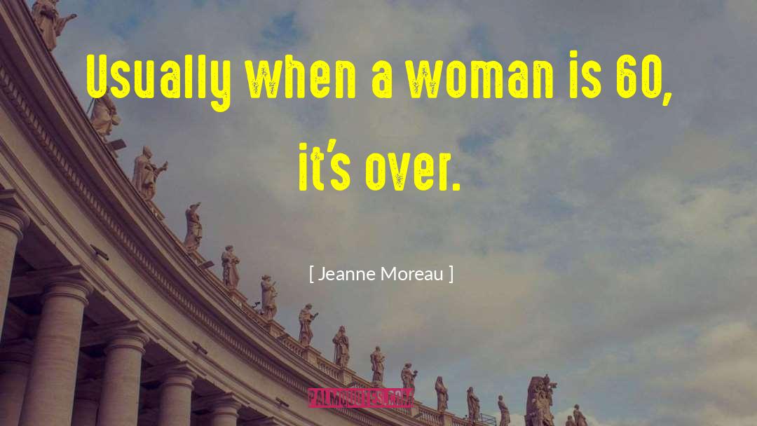 60 S quotes by Jeanne Moreau