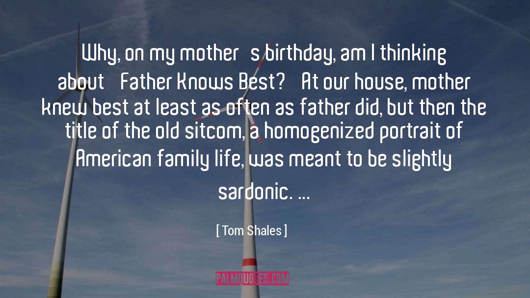 60th Birthday Mother quotes by Tom Shales