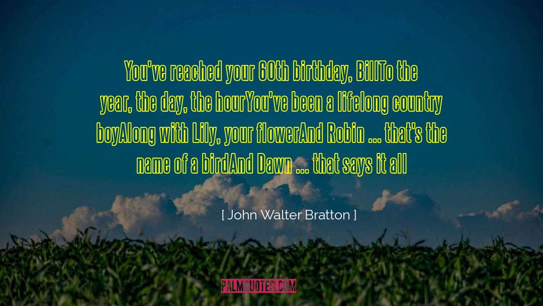 60th Birthday quotes by John Walter Bratton