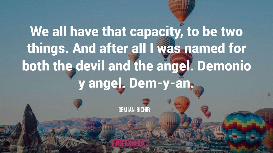 643 Angel quotes by Demian Bichir