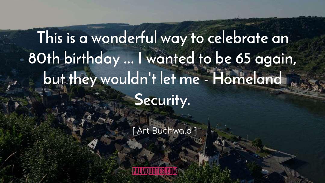 65 Year Old Birthday quotes by Art Buchwald