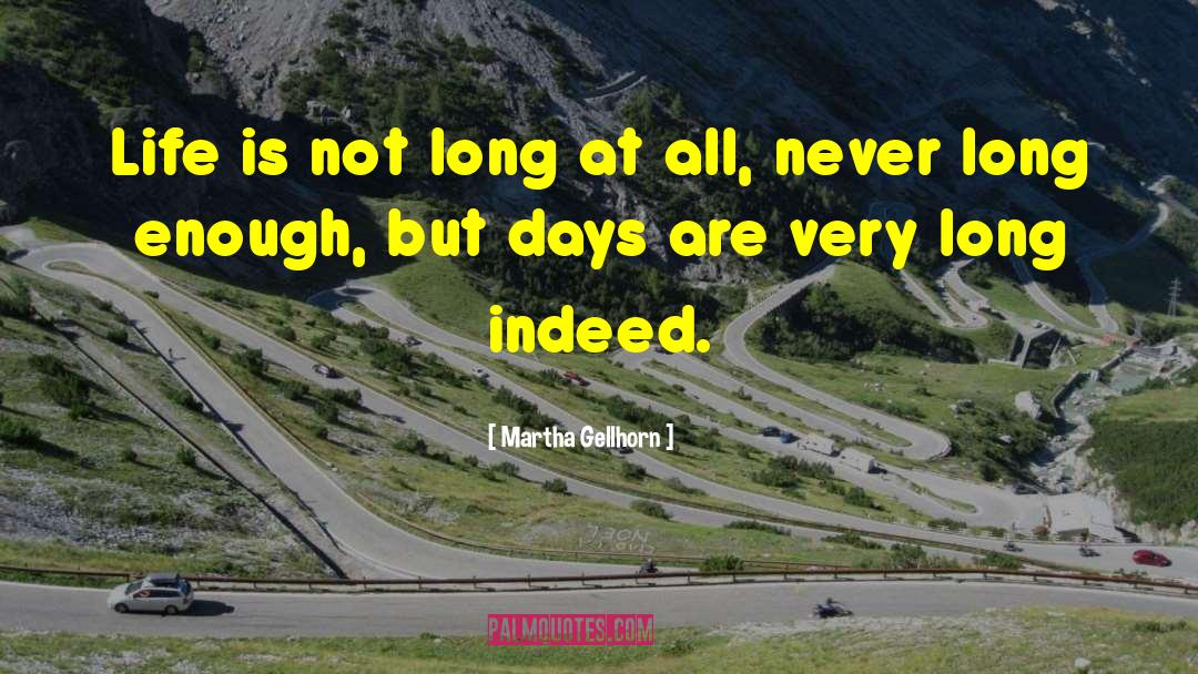7 Days quotes by Martha Gellhorn