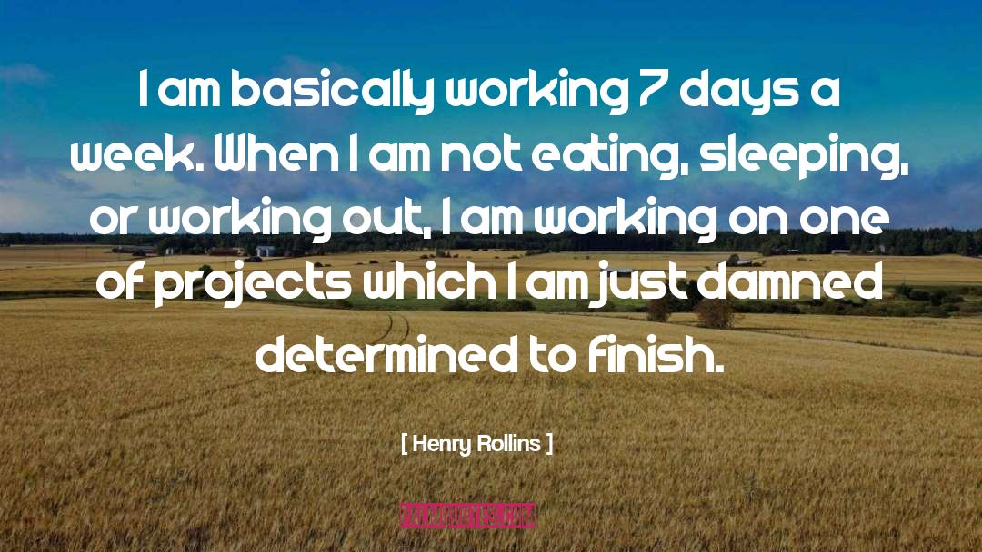 7 Days quotes by Henry Rollins