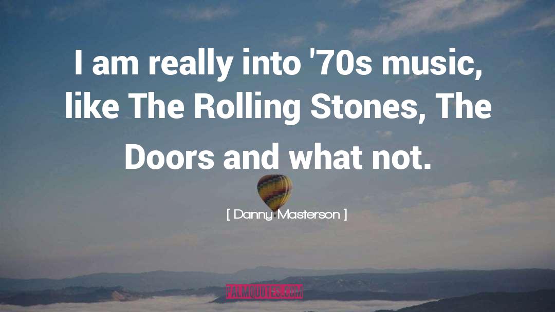 70s quotes by Danny Masterson