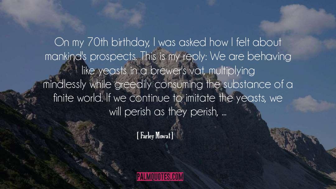 70th Birthday Greetings quotes by Farley Mowat