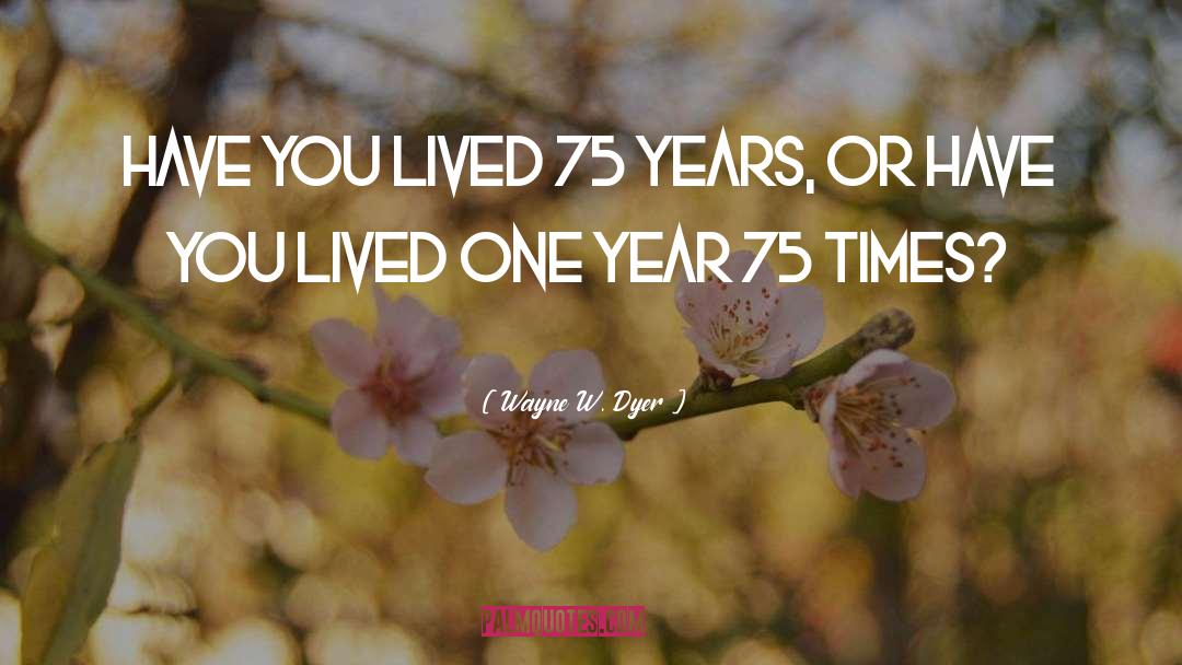 75 Original Love quotes by Wayne W. Dyer