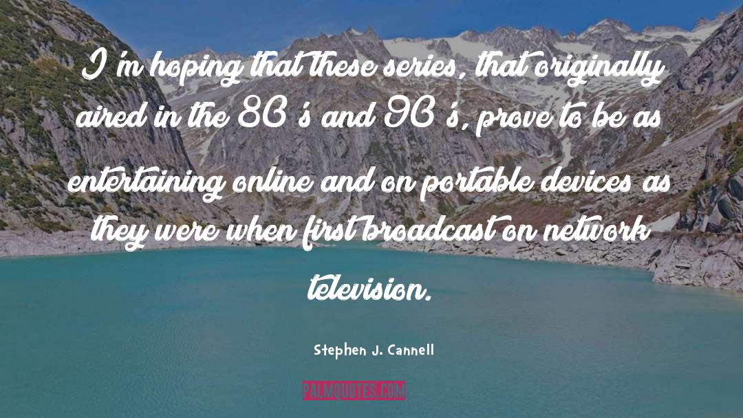 80s And 90s quotes by Stephen J. Cannell