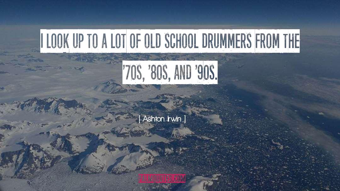 80s And 90s quotes by Ashton Irwin