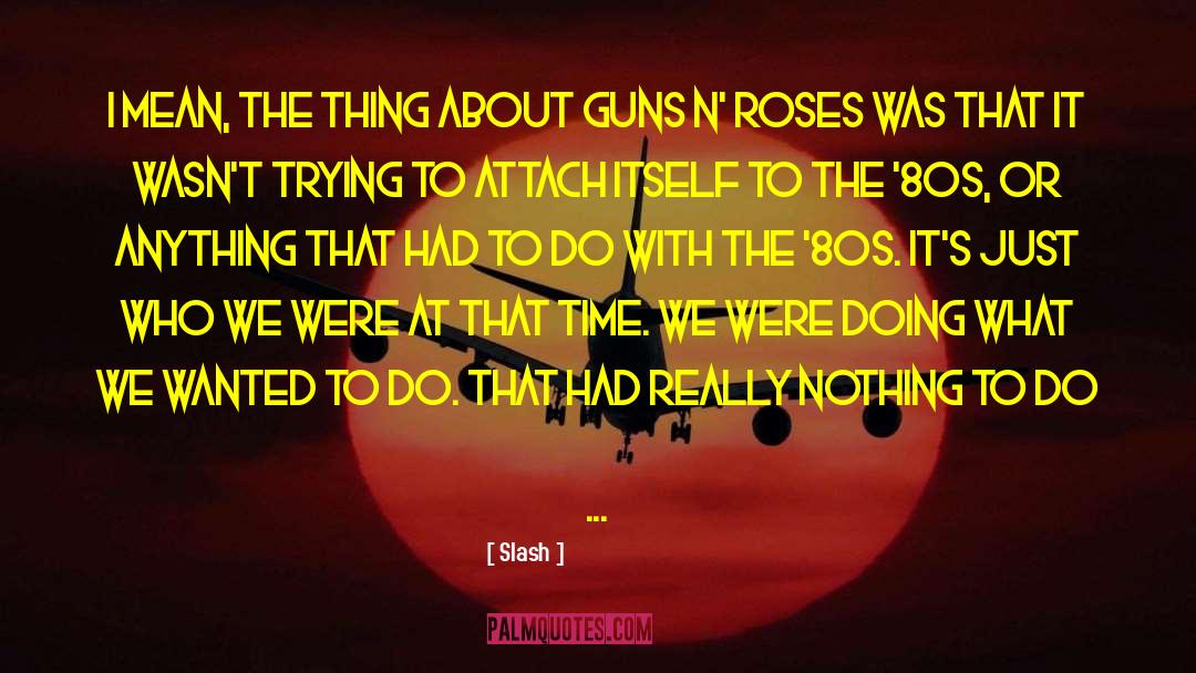 80s quotes by Slash