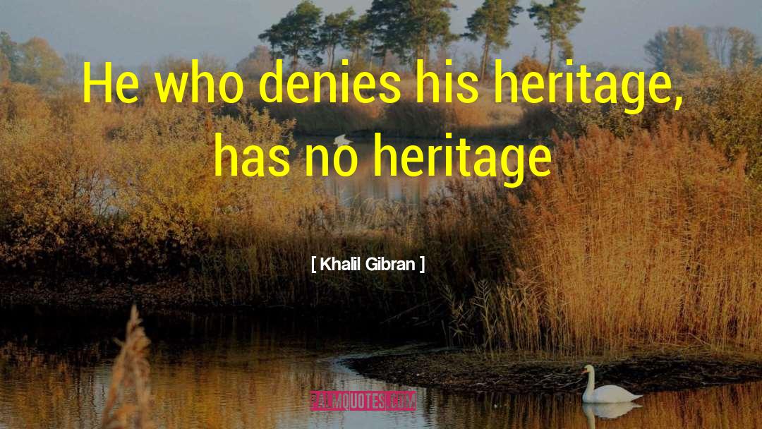 850a Heritage quotes by Khalil Gibran