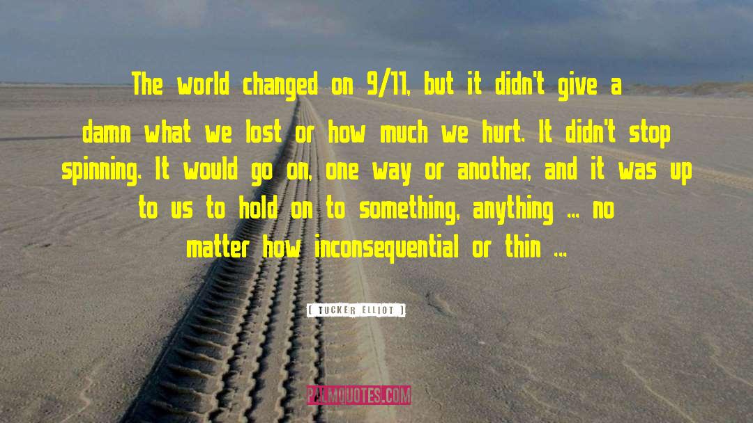 9 11 Memorial quotes by Tucker Elliot