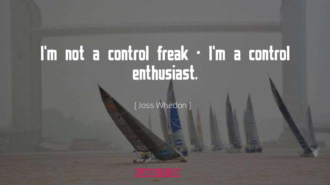 9 Week Control Freak quotes by Joss Whedon