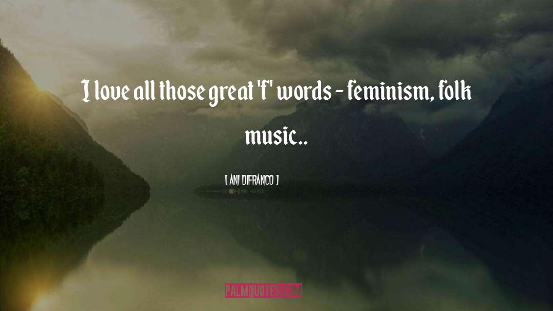 90s Music Feminism Riotgrrrl quotes by Ani DiFranco