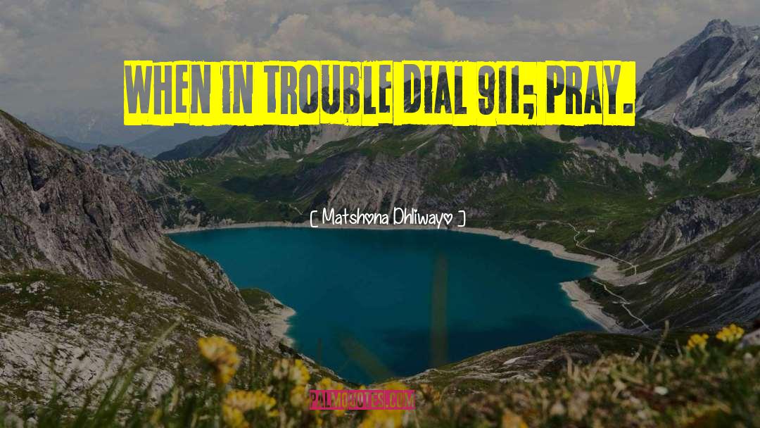 911 quotes by Matshona Dhliwayo