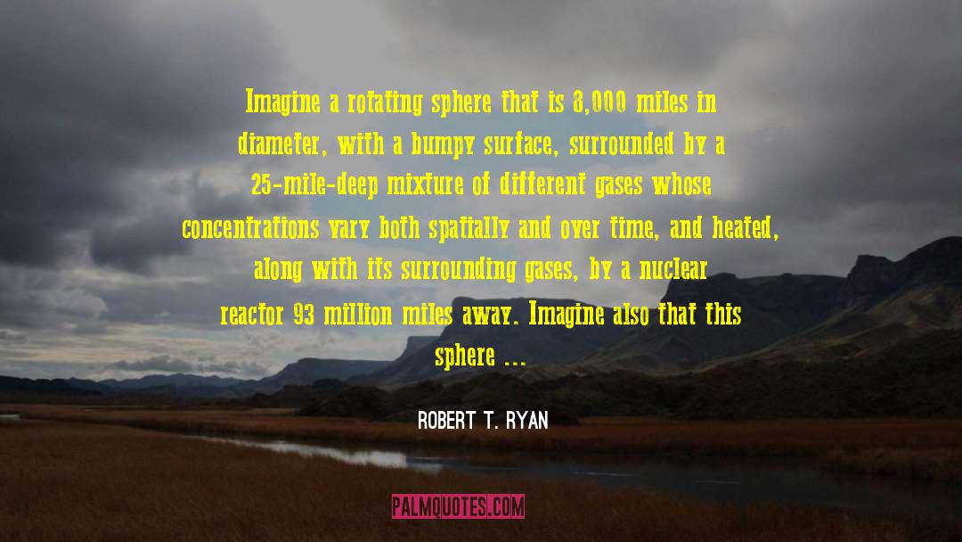 93 quotes by Robert T. Ryan