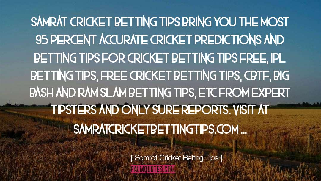 95 quotes by Samrat Cricket Betting Tips