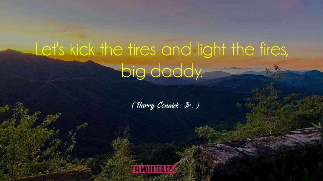 97s Tire quotes by Harry Connick, Jr.