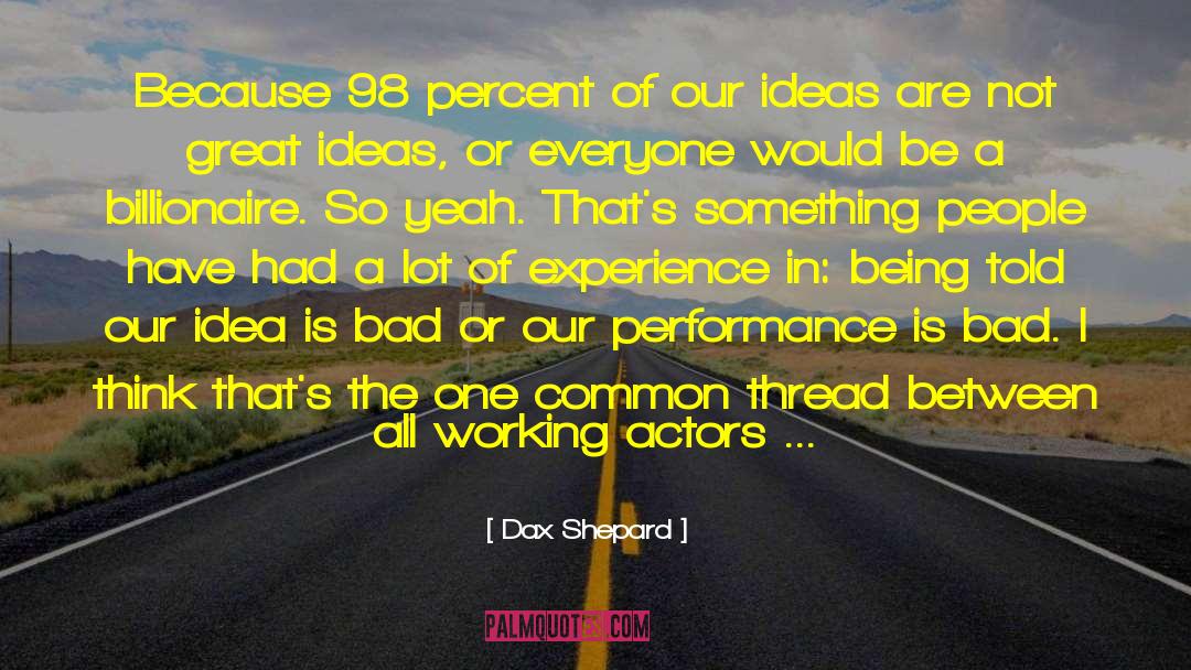 98 quotes by Dax Shepard