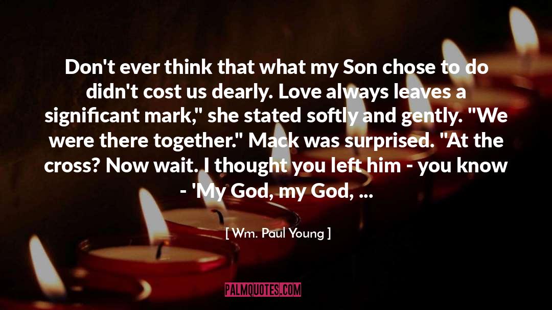 98 quotes by Wm. Paul Young