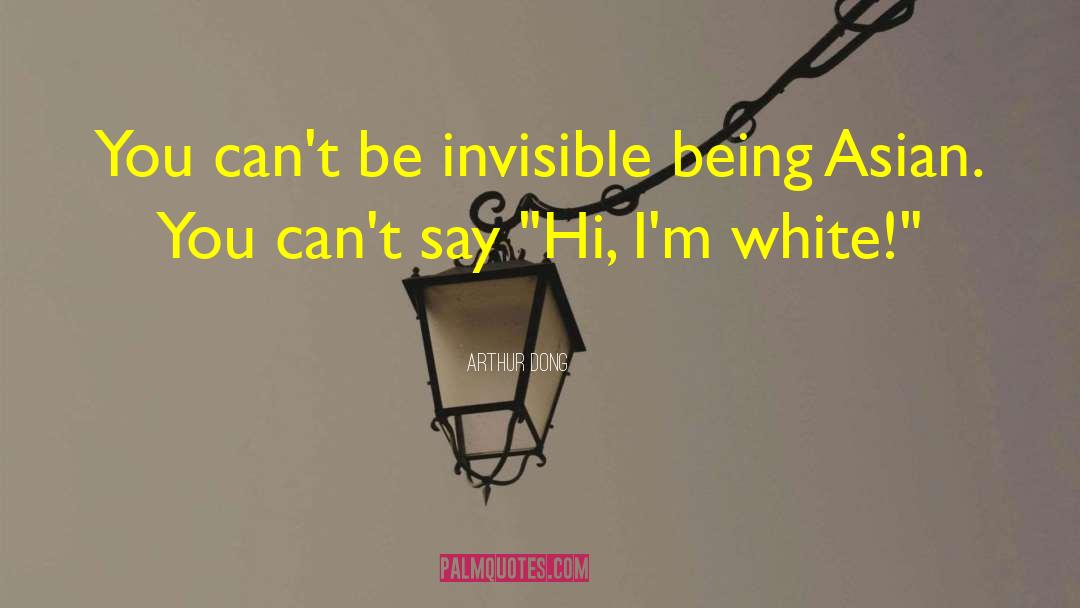 99 Invisible quotes by Arthur Dong