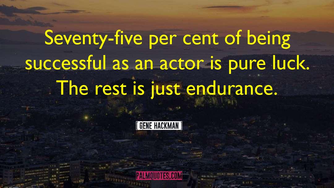 99 Per Cent quotes by Gene Hackman