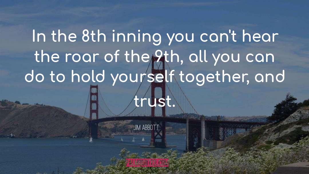9th Monthsary quotes by Jim Abbott