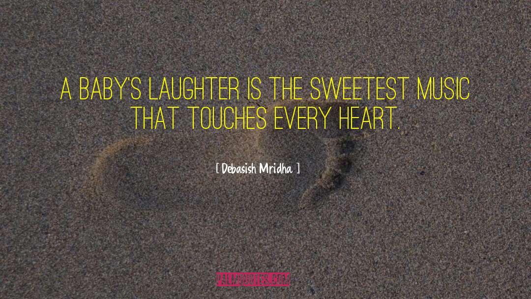 A Baby S Laughter quotes by Debasish Mridha