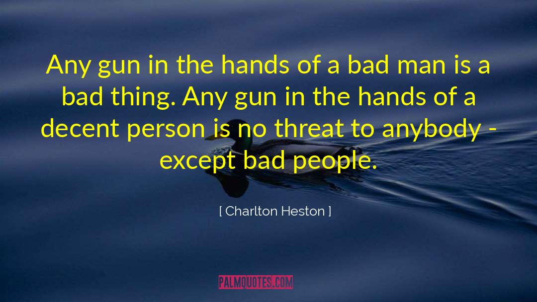A Bad Man quotes by Charlton Heston