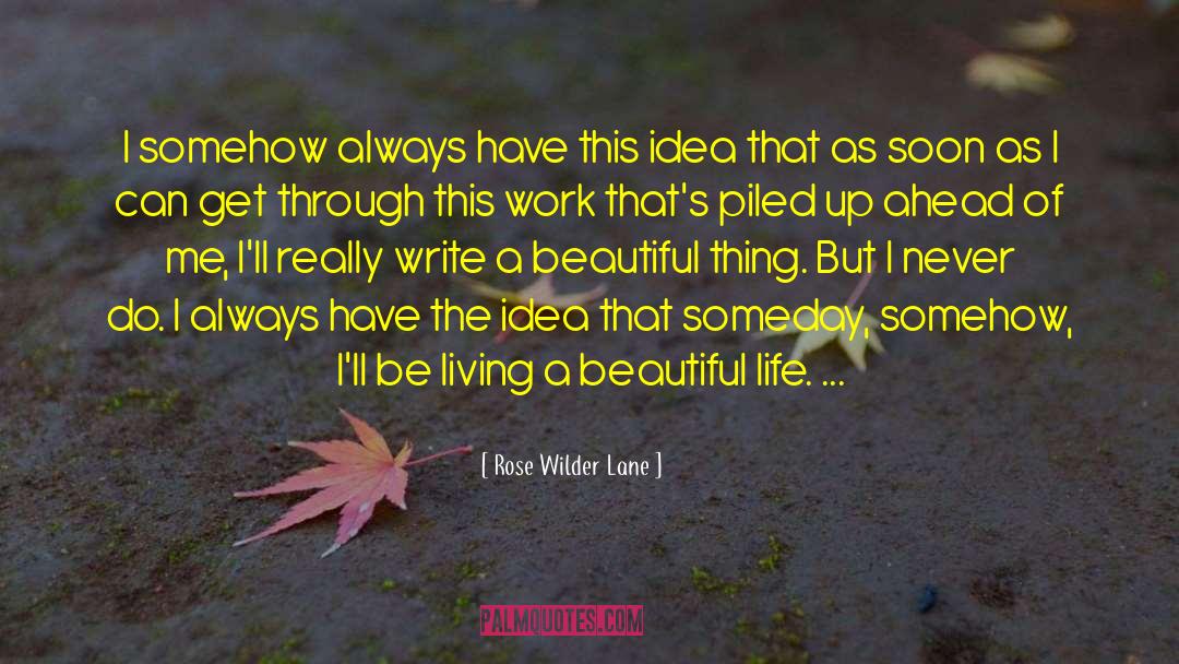 A Beautiful Life quotes by Rose Wilder Lane